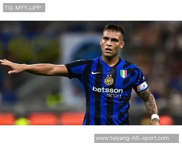 劳塔罗进球数追平克雷斯波成阿根廷队史第四人展现卓越实力